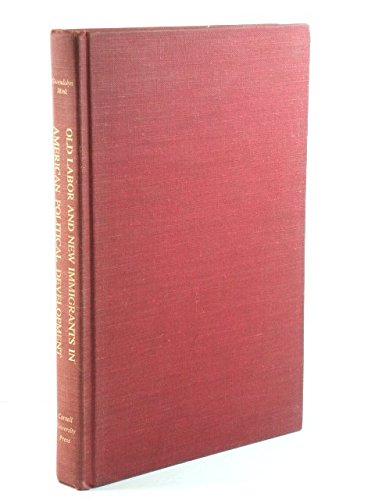 Stock image for Old Labor and New Immigrants in American Political Development : Union, Party, and State, 1875-1920 for sale by Better World Books