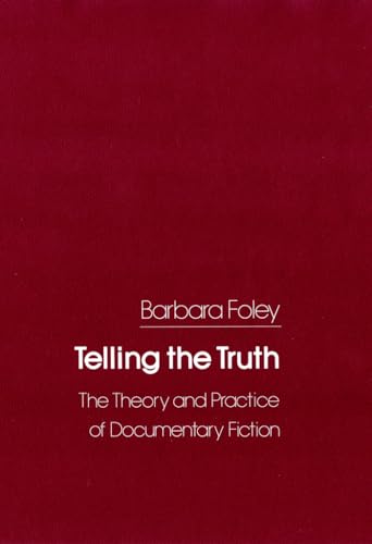 9780801418778: Telling the Truth: The Theory and Practice of Documentary Fiction