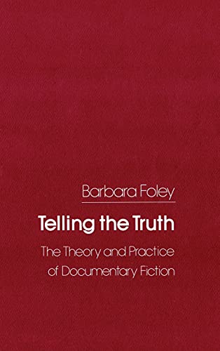 Stock image for Telling the Truth: The Theory and Practice of Documentary Fiction for sale by Redux Books