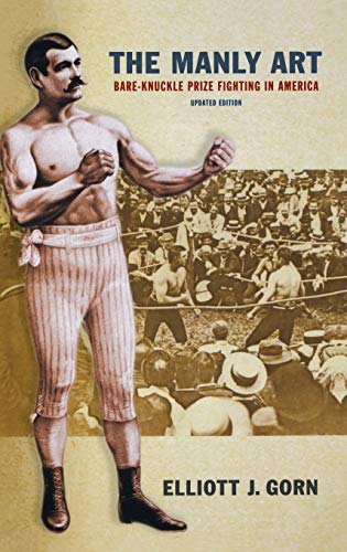 The Manly Art: Bare-Knuckle Prize Fighting in America