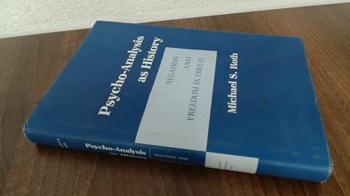 Beispielbild fr Psycho-Analysis As History : Negation and Freedom in Freud zum Verkauf von Better World Books