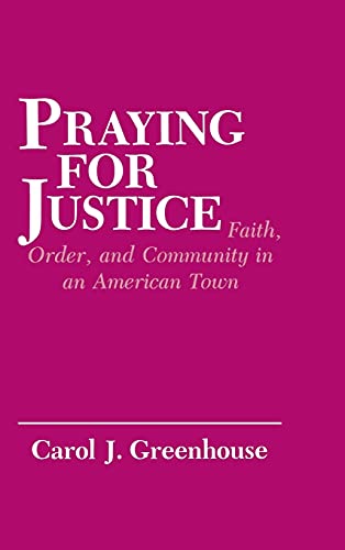 9780801419713: Praying for Justice: Faith, Order, and Community in an American Town (The Anthropology of Contemporary Issues)