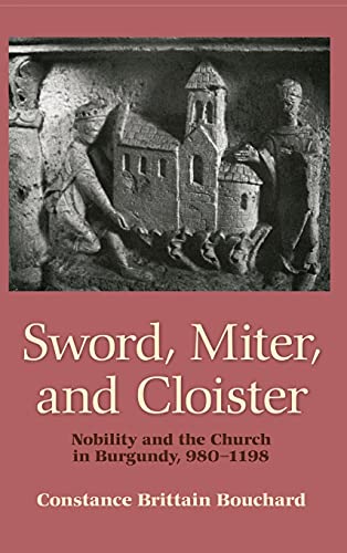 Stock image for Sword, Miter, and Cloister: Nobility and the Church in Burgundy, 980 "1198 for sale by HPB-Red