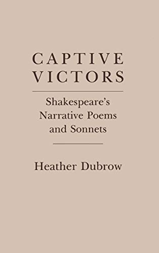 Beispielbild fr Captive Victors: Shakespeare's Narrative Poems and Sonnets zum Verkauf von Anybook.com