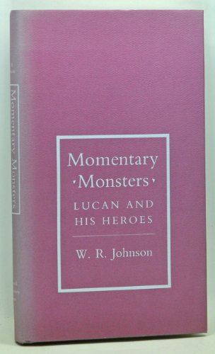 9780801420306: Momentary Monsters: Lucan and His Heroes