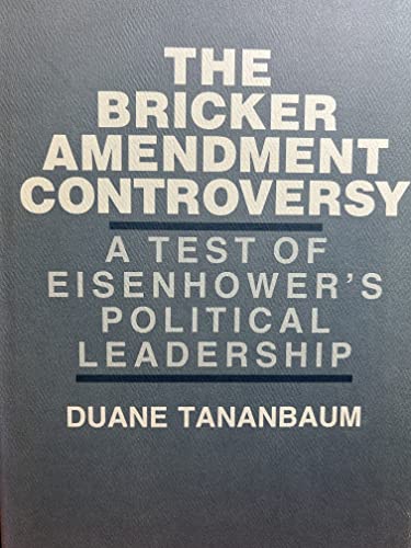 9780801420375: The Bricker Amendment Controversy: A Test of Eisenhower's Political Leadership