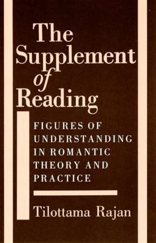 Imagen de archivo de The Supplement of Reading: Figures of Understanding in Romantic Theory and Practice a la venta por Lucky's Textbooks