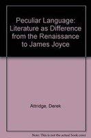 Stock image for Peculiar Language: Literature As Difference from the Renaissance to James Joyce for sale by Burke's Book Store