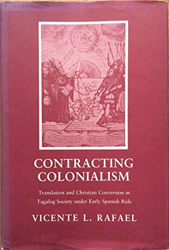 Stock image for Contracting Colonialism: Translation and Conversion in Tagalog Society Under Early Spanish Rule for sale by 3rd St. Books