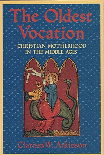 Stock image for The Oldest Vocation: Christian Motherhood in the Middle Ages for sale by SecondSale