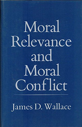 Moral Relevance and Moral Conflict (9780801420962) by Wallace, James D.