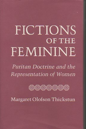 Fictions of the Feminine. Puritan Doctrine and the Representation of Women