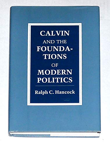 Beispielbild fr Calvin and the Foundations of Modern Politics zum Verkauf von Better World Books