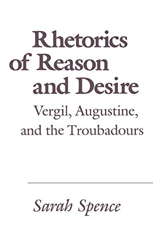 Beispielbild fr Rhetorics of Reason and Desire. Vergil, Augustine, and the Troubadours zum Verkauf von Antiquariaat Schot