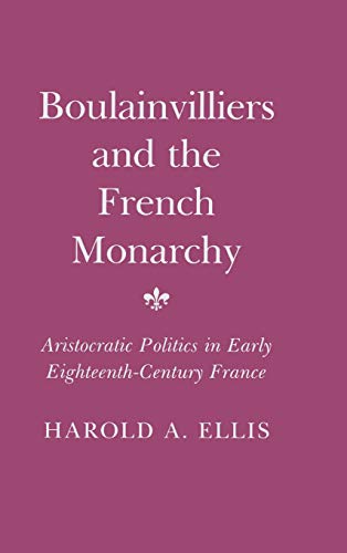 Imagen de archivo de Boulainvilliers and the French Monarchy : Aristocratic Politics in Early Eighteenth-Century France a la venta por Better World Books: West