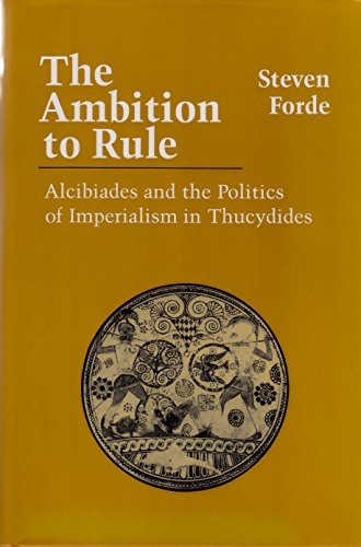 Beispielbild fr The Ambition to Rule: Alcibiades and the Politics of Imperialism in Thucydides zum Verkauf von Salish Sea Books