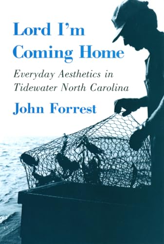 Imagen de archivo de Lord I'm Coming Home : Everyday Aesthetics in Tidewater, North Carolina (The Anthropology of Contemporary Issues Ser.) a la venta por Books Do Furnish A Room