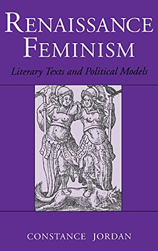 Stock image for Renaissance Feminism; Literary Texts and Political Models for sale by Hackenberg Booksellers ABAA
