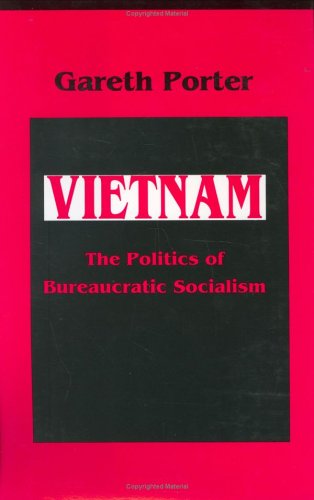 Beispielbild fr Vietnam: The Politics of Bureaucratic Socialism (Politics & International Relations of Southeast Asia) zum Verkauf von Cheryl's Books