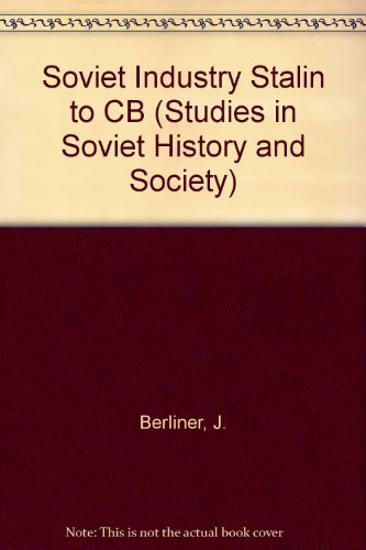 Beispielbild fr Soviet Industry from Stalin to Gorbachev : Essays on Management and Innovation zum Verkauf von Better World Books