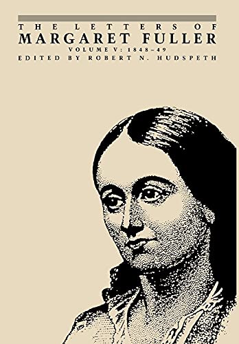 9780801421747: The Letters of Margaret Fuller - Vol 5: 1848–1849
