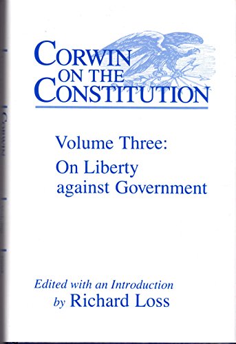 Beispielbild fr Corwin on the Constitution Vol. Three : On Liberty against Government zum Verkauf von Better World Books