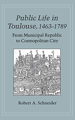 Beispielbild fr Public Life in Toulouse, 1463-1789: From Municipal Republic to Cosmopolitan City (Studies in Soviet History and Society) zum Verkauf von Books From California