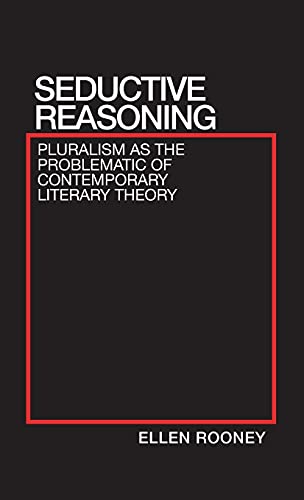 Stock image for Seductive Reasoning : Pluralism As the Problematic of Contemporary Literary Theory for sale by Better World Books
