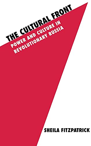 9780801421969: THE CULTURAL FRONT: Power and Culture in Revolutionary Russia (Studies in Soviet History and Society)