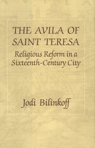 9780801422034: The Avila of Saint Teresa: Religious Reform in a Sixteenth Century City