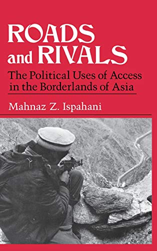 Beispielbild fr Roads and Rivals The Political Uses of Access in the Borderlands of Asia zum Verkauf von Willis Monie-Books, ABAA