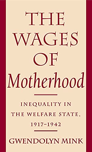 Stock image for The Wages of Motherhood : Inequality in the Welfare State, 1917-1942 for sale by Better World Books: West