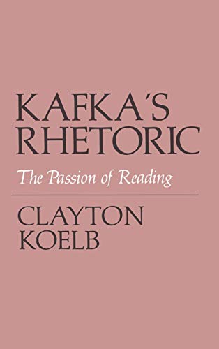 Beispielbild fr Kafka's Rhetoric : The Passion of Reading zum Verkauf von Better World Books