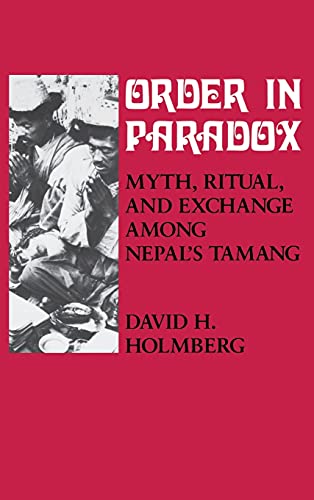 Order in Paradox Myth, Ritual and Exchange Among Nepal's Tamang