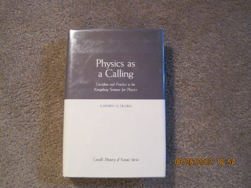 9780801422485: Physics as a Calling: Discipline and Practice in the Konigsburg Seminar for Physics (Cornell History of Science)