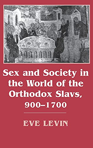9780801422607: Sex and Society in the World of the Orthodox Slavs, 900-1700