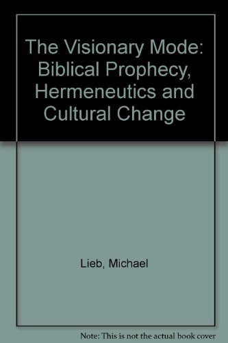 Imagen de archivo de The Visionary Mode: Biblical Prophecy, Hermeneutics, and Cultural Change a la venta por Windows Booksellers