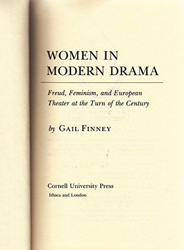 Beispielbild fr Women in Modern Drama : Freud, Feminism, and European Theater at the Turn of the Century zum Verkauf von Better World Books