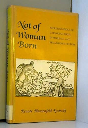 Imagen de archivo de Not of Woman Born: Representations of Caesarean Birth in Medieval and Renaissance Culture a la venta por Green Street Books