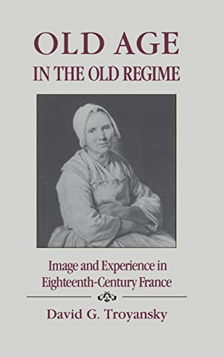 Imagen de archivo de Old Age in the Old Regime: Image and Experience in a la venta por N. Fagin Books