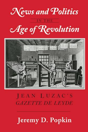 News and Politics in the Age of Revolution: Jean Luzac's 
