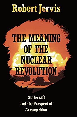 The Meaning of the Nuclear Revolution: Statecraft and the Prospect of Armageddon.