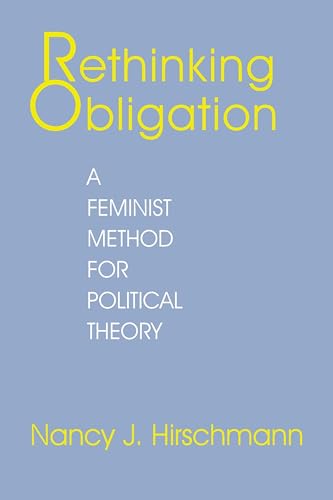 Imagen de archivo de Rethinking Obligation : A Feminist Method for Political Theory a la venta por Better World Books