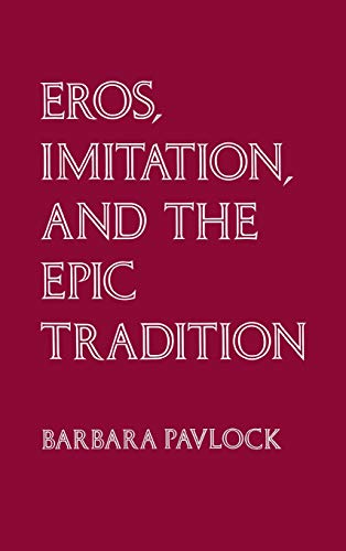 9780801423215: Eros, Imitation and the Epic Tradition