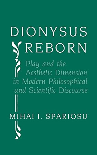 Stock image for Dionysus Reborn: Play and the Aesthetic Dimension in Modern Philosophical and Scientific Discourse for sale by HPB-Red