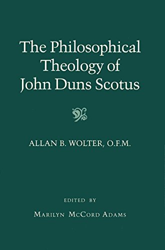 Philosophical Theology of John Duns Scotus (Cornell Studies in the Philosophy of Religion) (9780801423857) by Wolter, Allan Bernard