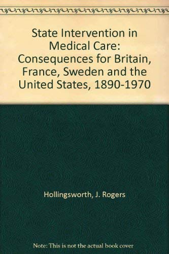 Beispielbild fr State Intervention in Medical Care : Consequences for Britain, France, Sweden, and the United States, 1890-1970 zum Verkauf von Better World Books