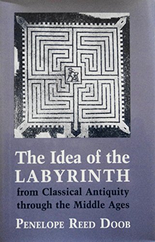 The Idea of the Labyrinth from Classical Antiquity Through the Middle Ages - Doob, Penelope R.