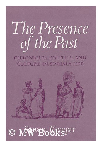 9780801423956: The Presence of the Past: Chronicles, Politics and Culture in Sinhala Life (The Wilder House Series in Politics, History & Culture)