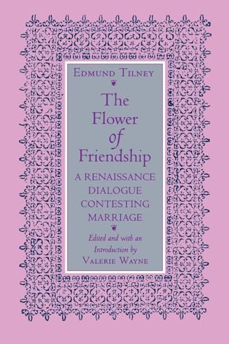 9780801424540: The Flower of Friendship: A Renaissance Dialogue Contesting Marriage